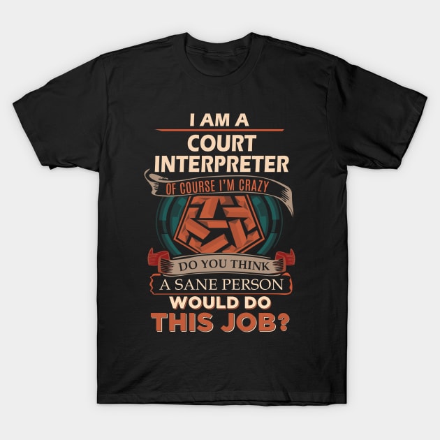 Court Interpreter - Sane Person T-Shirt by beardaily.4ig